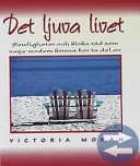 DET LJUVA LIVET Hemligheter och kloka råd som varj